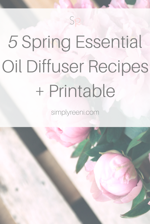 5 Spring Essential Oil Diffuser Recipes Simply Reeni