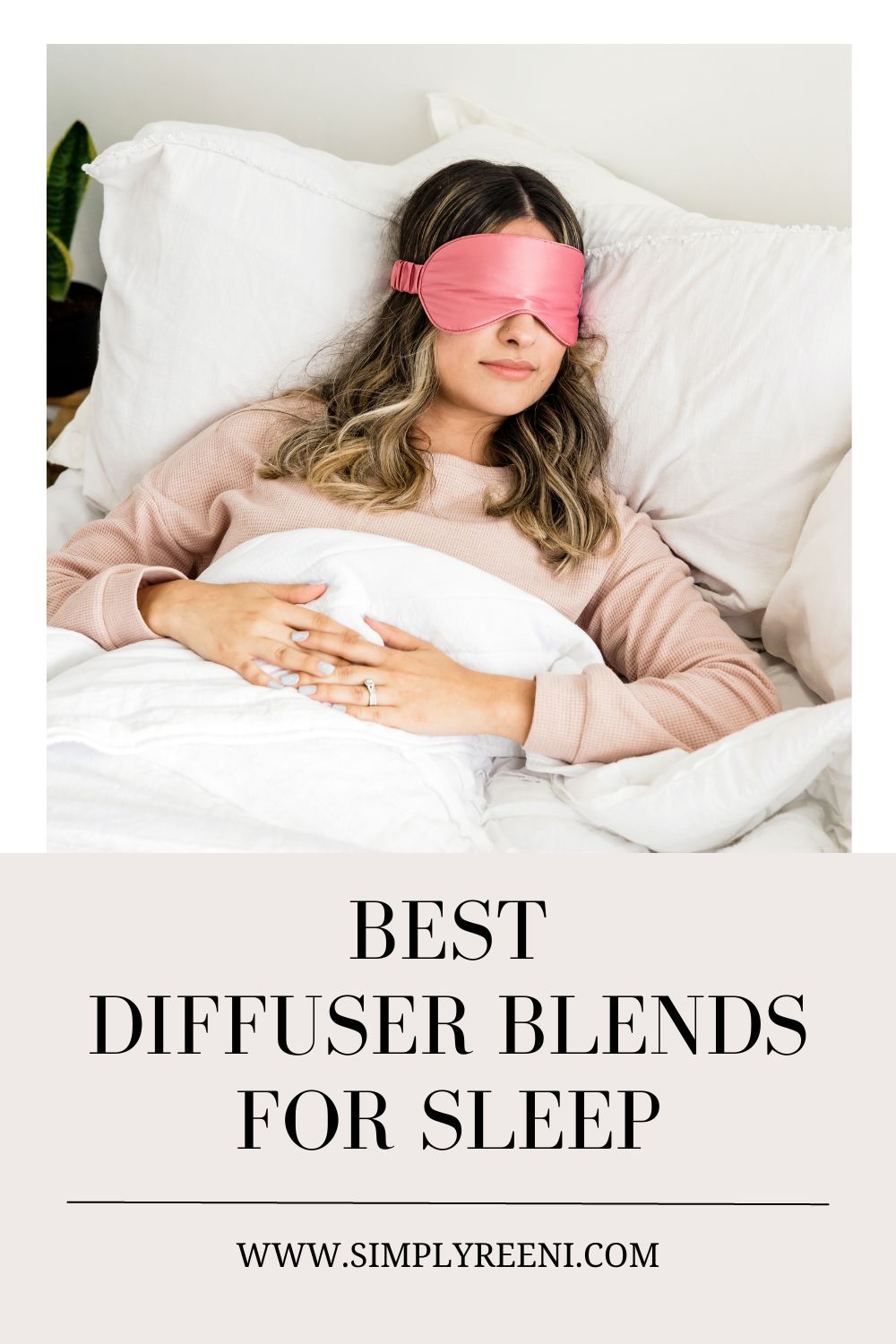 Best 5 Essential Oil Diffuser Blends for Sleep - Simply Reeni