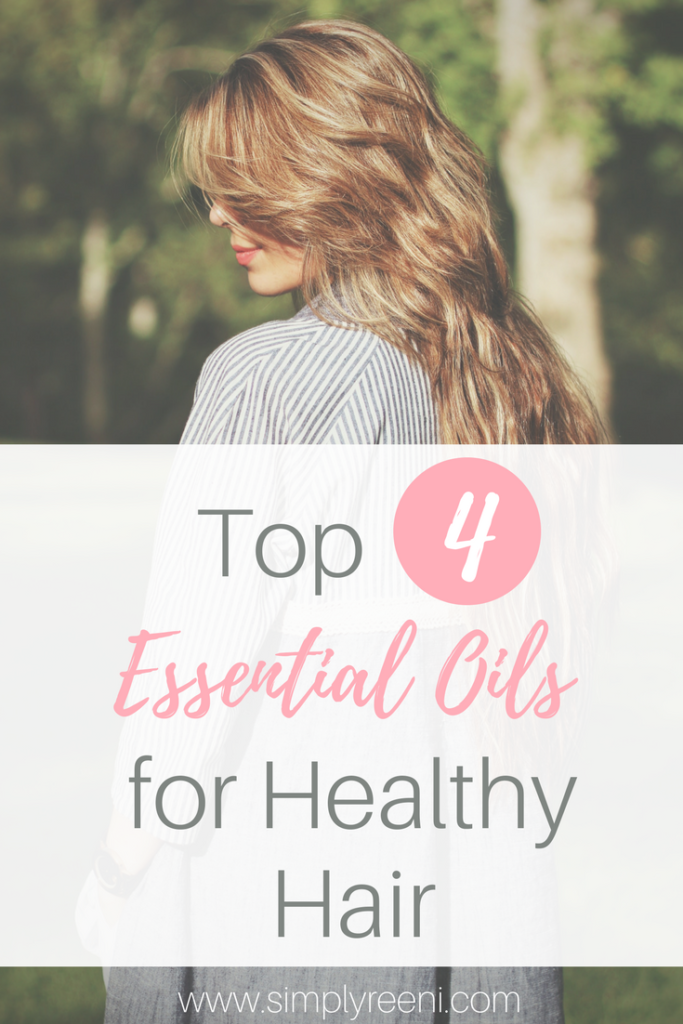 Top 4 Essential Oils for Healthy Hair - Simply Reeni