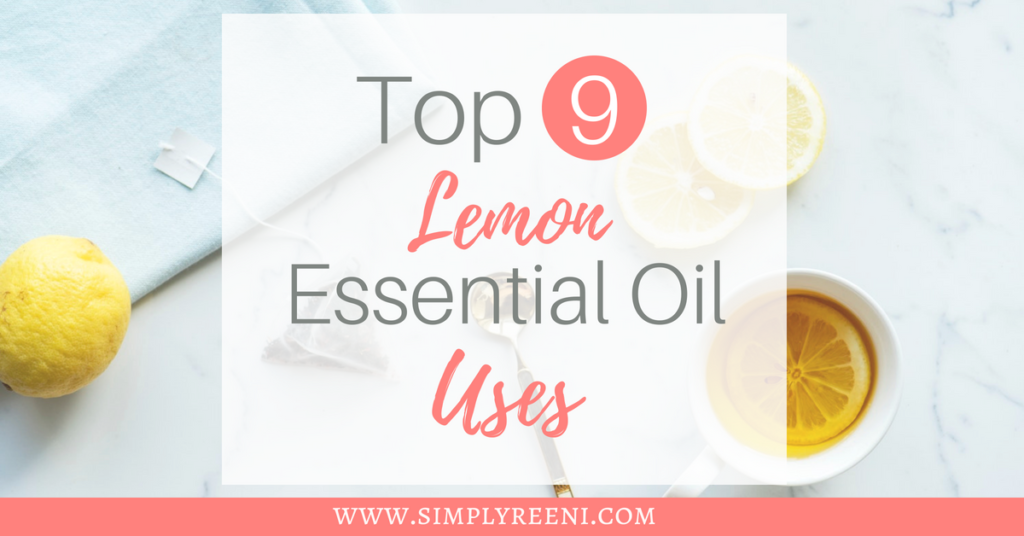 Top 9 Lemon Essential Oil Uses - Simply Reeni