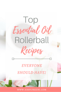 Top Essential Oil Rollerball Recipes | SIMPLYREENI.COM