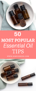 50 Most Popular Essential Oil Tips | SIMPLYREENI.COM