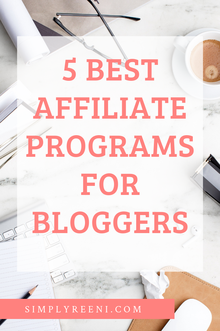 5 Best Affiliate Programs For Bloggers - Simply Reeni