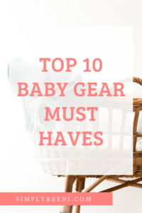 Top 10 Baby Gear Must Haves