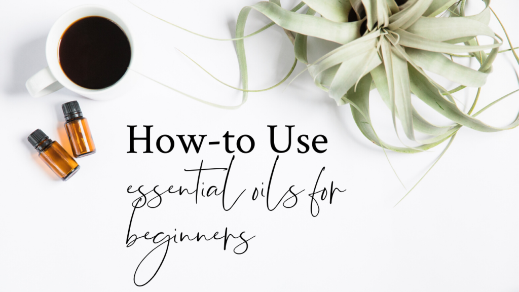 How To Use Essential Oils For Beginners - Simply Reeni