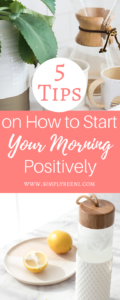 5 Tips on How to Start Your Morning Positively